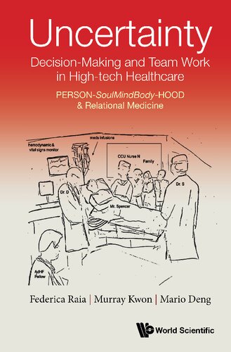 Uncertainty, Decision-making And Team Work In High-tech Healthcare: Person-soulmindbody-hood & Relational Medicine