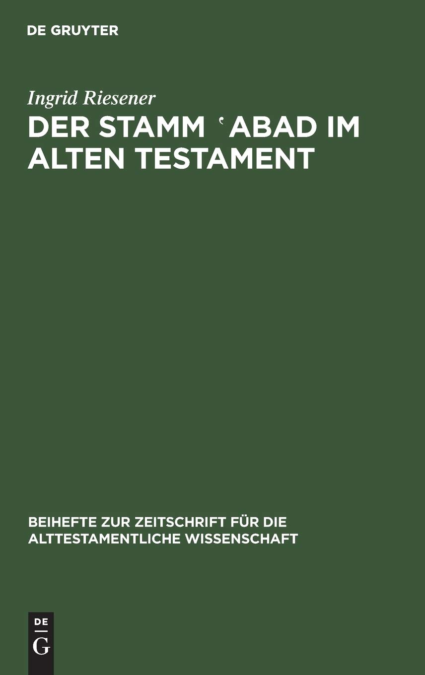 Der Stamm ‛abad im Alten Testament: Eine Wortuntersuchung unter Berücksichtigung neuerer sprachwissenschaftlicher Methoden