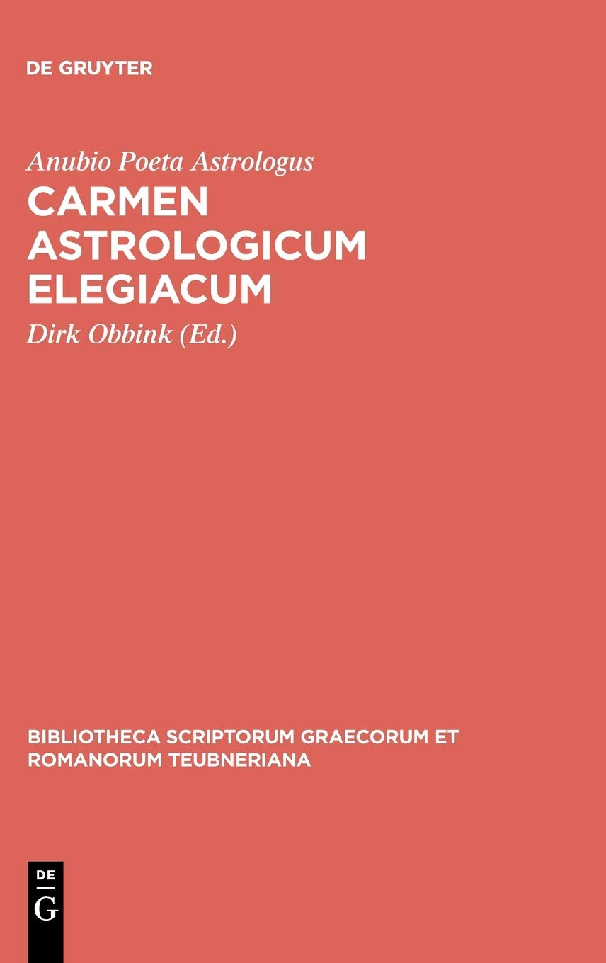 Anubio: Carmen Astrologicum Elegiacum (Bibliotheca Teubneriana)