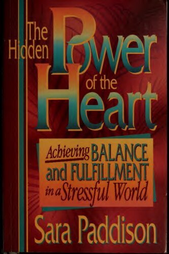 Sara Paddison The Hidden Power of the Heart (Original Edition) : Achieving Balance and Fulfillment in a Stressful World