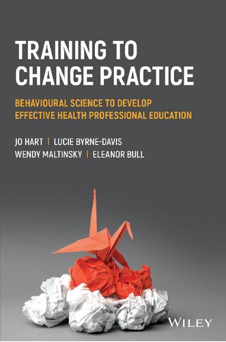 Training to Change Practice: Behavioural Science to Develop Effective Health Professional Education