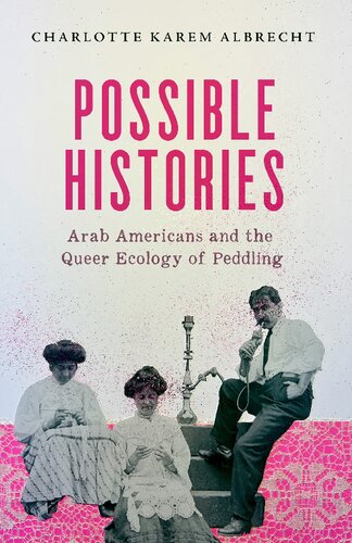 Possible Histories: Arab Americans and the Queer Ecology of Peddling