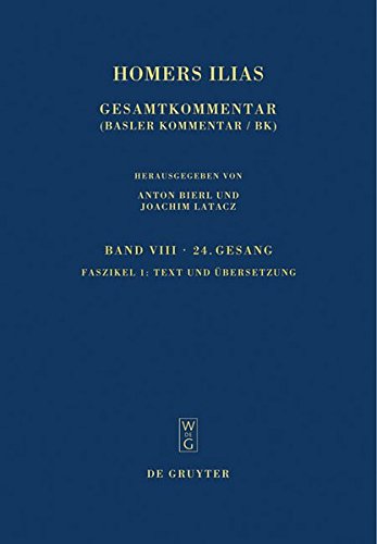 Homers Ilias: Band VIII. Vierundzwanzigster Gesang. Faszikel 1. Text und Übersetzung