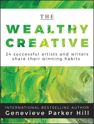 The Wealthy Creative: 24 Successful Artists and Writers Share Their Winning Habits