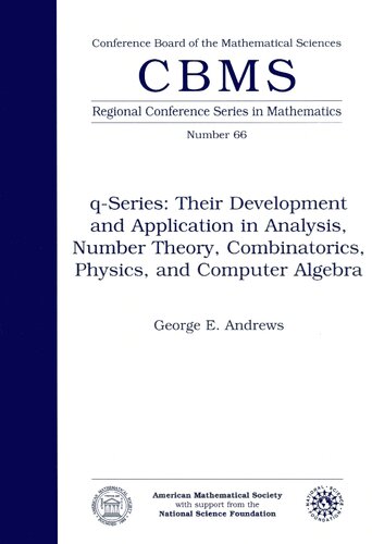 q-Series: Their Development and Application in Analysis, Number Theory, Combinatorics, Physics and Computer Algebra (Cbms Regional Conference Series in Mathematics)