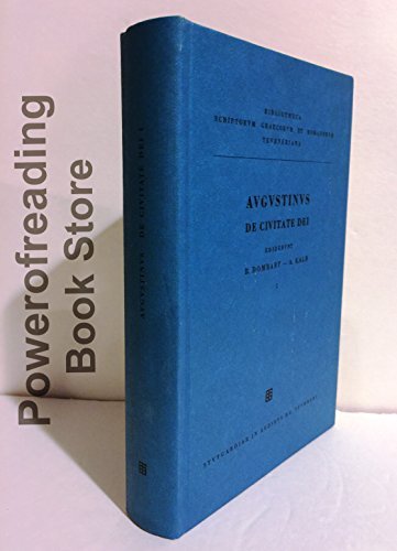 Augustini, S. Aurelii, de civitate dei libri XXII: Vol. I. Lib. I - XIII