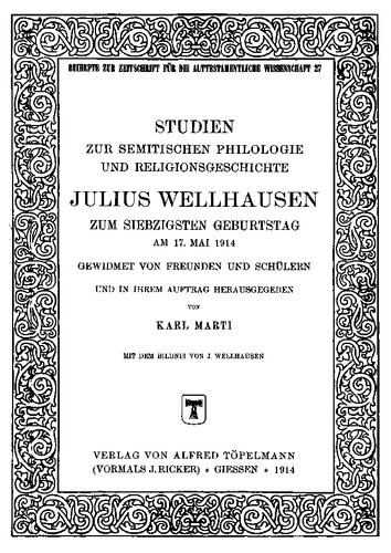 Studien zur semitischen Philologie und Religionsgeschichte. Julius Wellhausen zum 70. Geburtstag am 17. Mai 1914 gewidmet von Freunden und Schülern