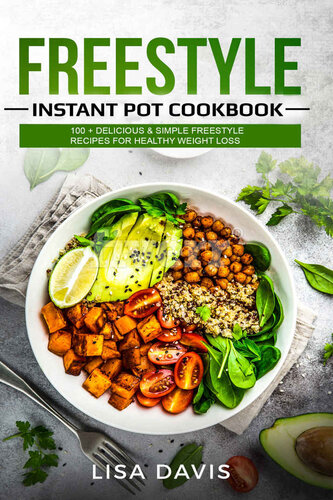 Freestyle Instant Pot Cookbook: 100 + Delicious & Simple Freestyle Recipes For Healthy Weight Loss