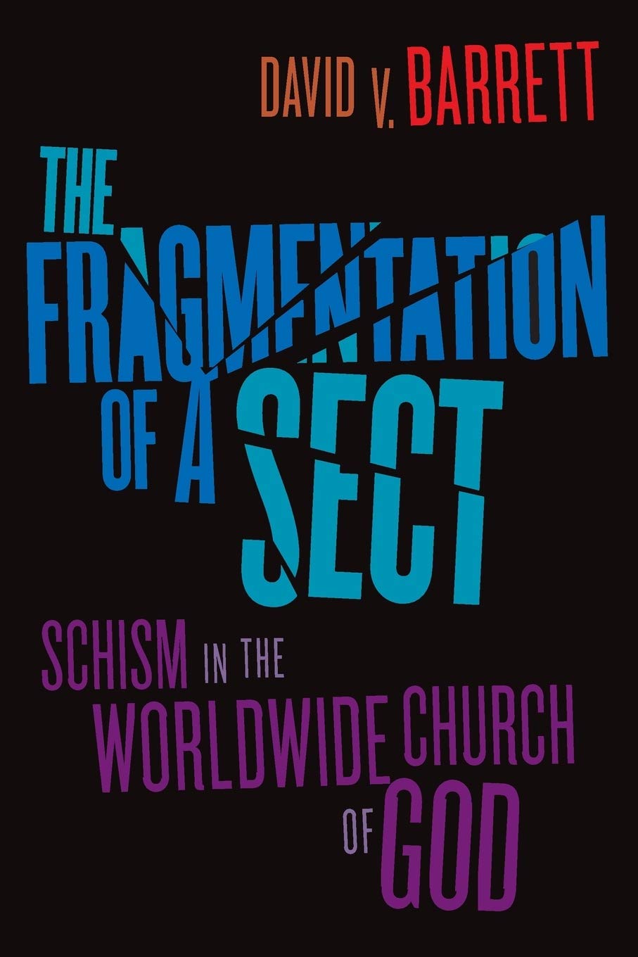 The Fragmentation of a Sect: Schism in the Worldwide Church of God