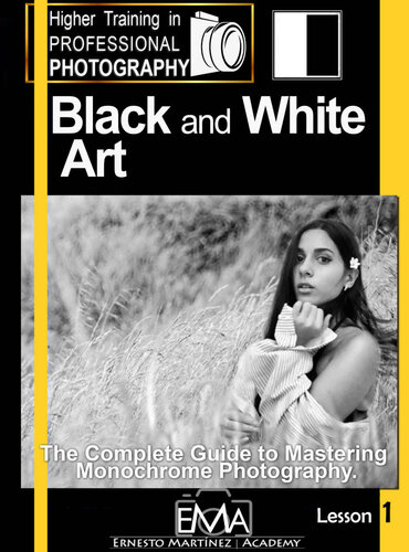 Black and White Art.: The Complete Guide to Mastering Monochrome Photography. (Higher Training in PROFESSIONAL PHOTOGRAPHY)