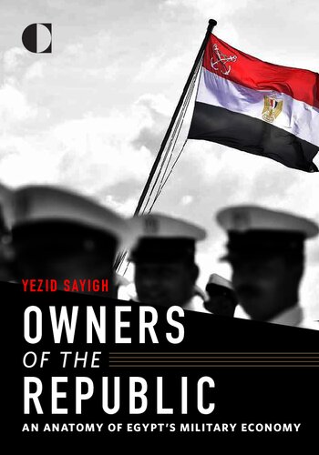 Owners of the Republic: An Anatomy of Egypt’s Military Economy