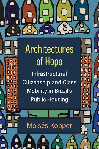 Architectures of Hope: Infrastructural Citizenship and Class Mobility in Brazil's Public Housing