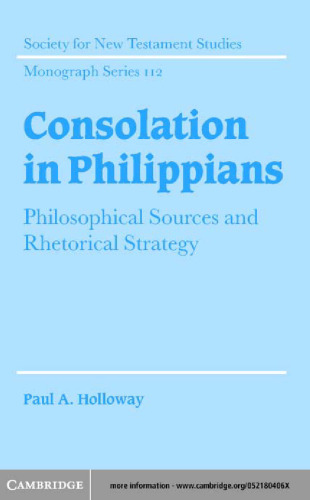 Consolation in Philippians: Philosophical Sources and Rhetorical Strategy 