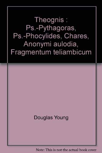 Theognis : Ps.-Pythagoras, Ps.-Phocylides, Chares, Anonymi aulodia, Fragmentum teliambicum