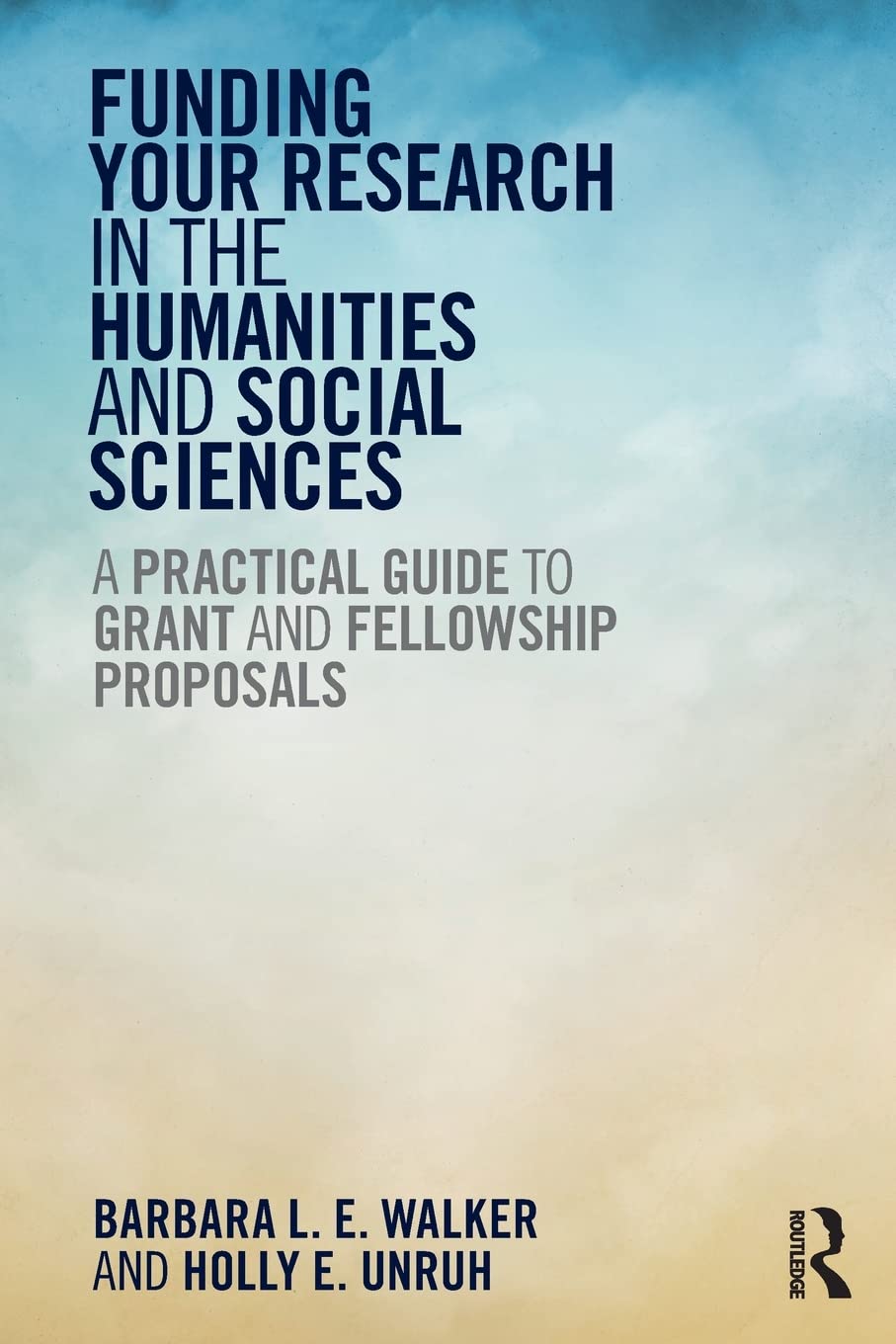 Funding Your Research in the Humanities and Social Sciences: A Practical Guide to Grant and Fellowship Proposals