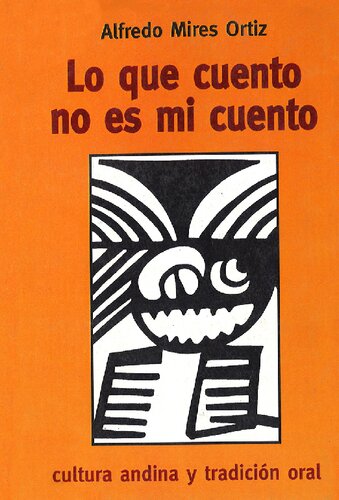 Lo que cuento no es mi cuento. Cultura andina y tradición andina