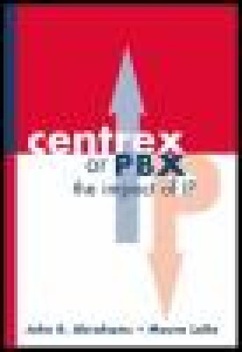 CENTREX or PBX: The Impact of Internet Protocol