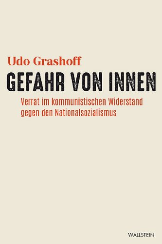 Gefahr von innen. Verrat im kommunistischen Widerstand gegen den Nationalsozialismus