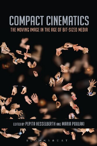 Compact Cinematics: The Moving Image in the Age of Bit-Sized Media