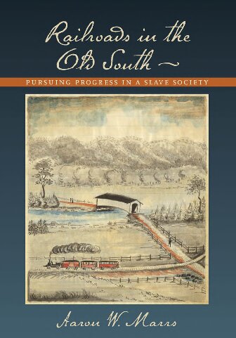 Railroads in the Old South: Pursuing Progress in a Slave Society