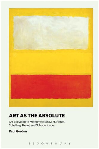 Art as the Absolute: Art's Relation to Metaphysics in Kant, Fichte, Schelling, Hegel, and Schopenhauer