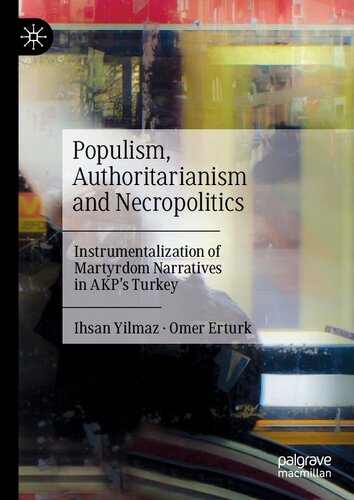 Populism, Authoritarianism and Necropolitics: Instrumentalization of Martyrdom Narratives in AKP’s Turkey