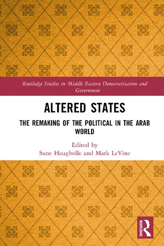 Altered States: The Remaking of the Political in the Arab World