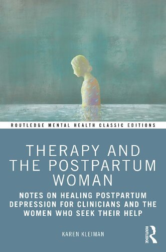 Therapy and the Postpartum Woman Notes on Healing Postpartum Depression for Clinicians and the Women Who Seek their Help