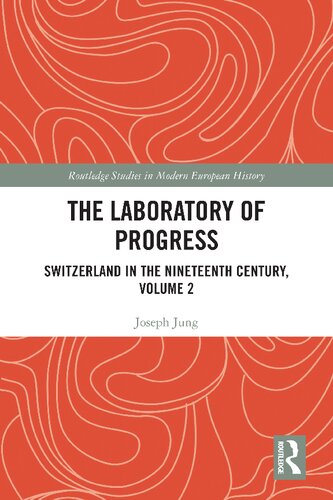 The Laboratory of Progress: Switzerland in the Nineteenth Century, Volume 2