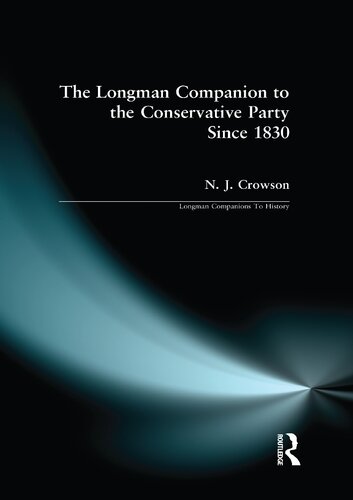 The Longman Companion to the Conservative Party: Since 1830 (Longman Companions To History)