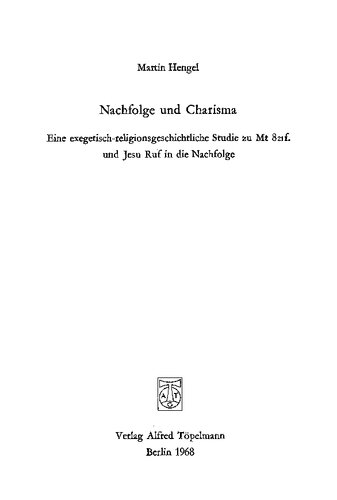 Nachfolge und Charisma. Eine exegetisch-religionsgeschichtliche Studie zu Mt 8,21f. und Jesu Ruf in die Nachfolge