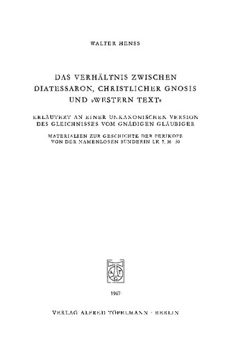 Das Verhältnis zwischen Diatesseron, christlicher Gnosis und »Western Text«.