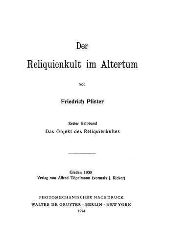 Der Reliquienkult im Altertum. Zweiter Halbband. Das Objekt des Reliquienkultes