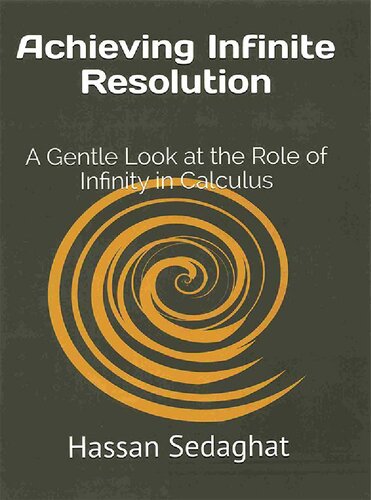 Achieving Infinite Resolution_A Gentle Look at the Role of Infinity in Calculus