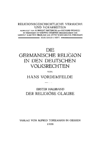 Die germanische Religion in den deutschen Volksrechten. Erster Halbband. Der Religiöse Glaube