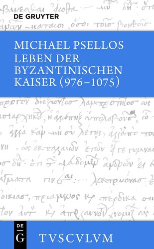 Leben Der Byzantinischen Kaiser 976-1075: Chronographia. Griechisch - deutsch
