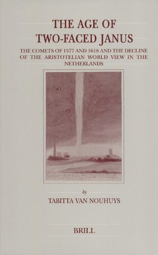 The Age of Two-Faced Janus: The Comets of 1577 and 1618 and the Decline of the Aristotelian World View in the Netherlands