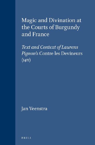 Magic and Divination at the Courts of Burgundy and France: Text and Context of Laurens Pignon's 