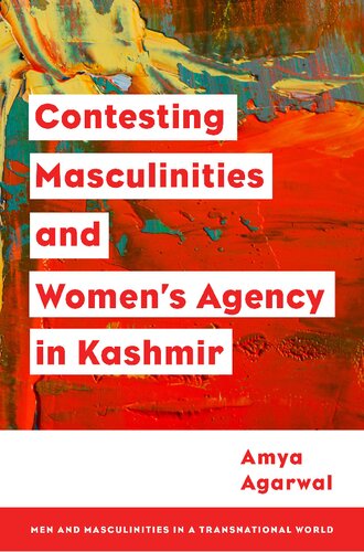 Contesting Masculinities and Women’s Agency in Kashmir