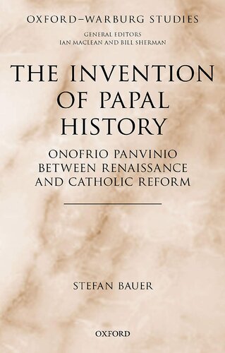 The Invention of Papal History: Onofrio Panvinio between Renaissance and Catholic Reform
