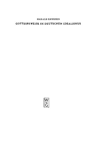 Gottesbeweise im Deutschen Idealismus: Die modaltheoretische Begründung des Absoluten, dargestellt an Kant, Hegel und Weisse