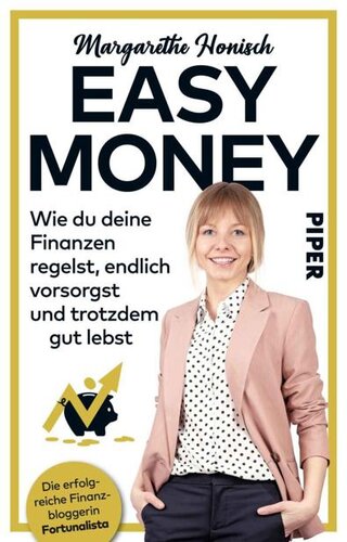 Easy Money: Wie du deine Finanzen regelst, endlich vorsorgst und trotzdem gut lebst