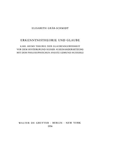Erkenntnistheorie und Glaube: Karl Heims Theorie der Glaubensgewißheit vor dem Hintergrund seiner Auseinandersetzung mit dem philosophischen Ansatz Edmund Husserls