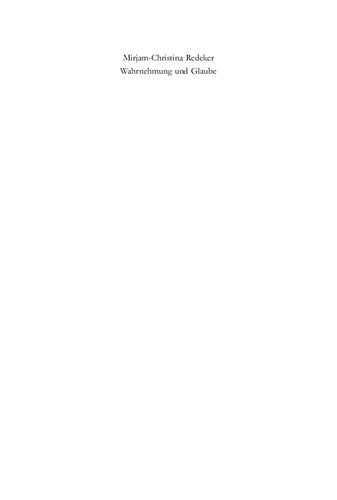 Wahrnehmung und Glaube: Zum Verhältnis von Theologie und Ästhetik in gegenwärtiger Zeit