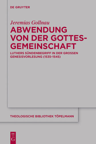 Abwendung von der Gottesgemeinschaft: Luthers Sündenbegriff in der Großen Genesisvorlesung (1535-1545)