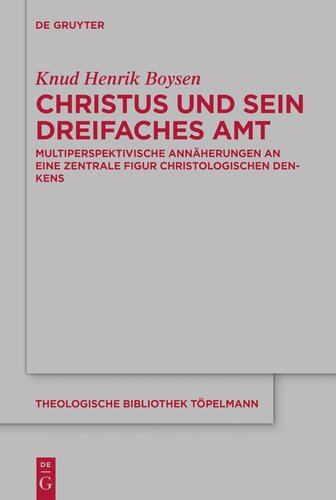 Christus und sein dreifaches Amt: Multiperspektivische Annäherungen an Eine Zentrale Figur Christologischen Denkens