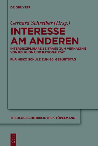 Interesse am Anderen: Interdisziplinäre Beiträge zum Verhältnis von Religion und Rationalität