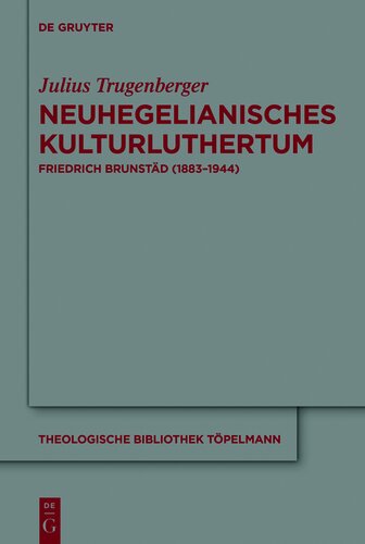 Neuhegelianisches Kulturluthertum: Friedrich Brunstäd (1883–1944)