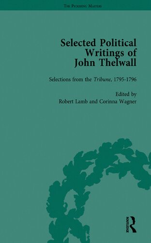 Selected Political Writings of John Thelwall: Journalism and Selected Writings on Elocution and Oratory, 1797-1809