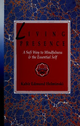 Living Presence: A Sufi Way to Mindfulness & the Essential Self